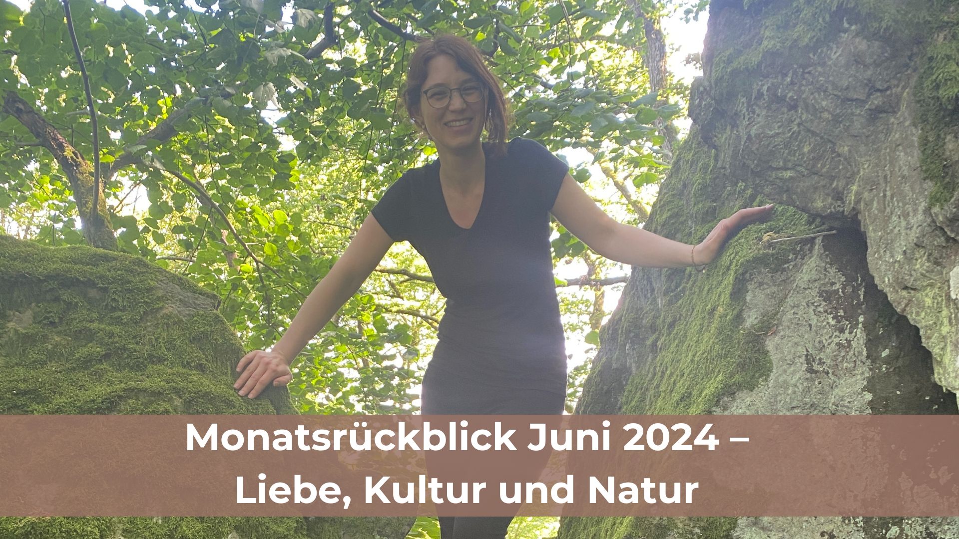 Monatsrückblick Juni 2024 – Liebe, Kultur und Natur